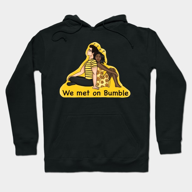 We Met on Bumble Hoodie by Heartless Toxica